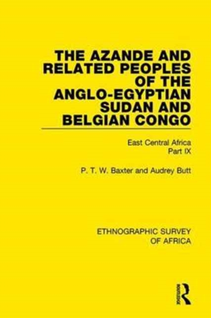 The Azande and Related Peoples of the Anglo-Egyptian Sudan and Belgian Congo : East Central Africa Part IX, Hardback Book