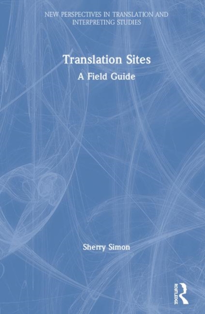 Translation Sites : A Field Guide, Hardback Book