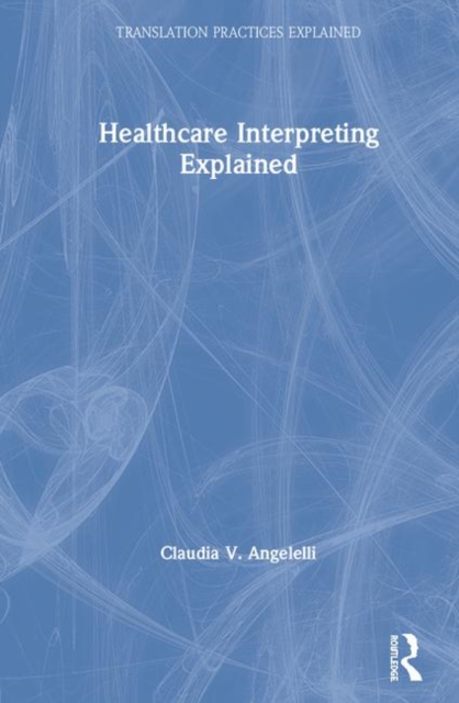 Healthcare Interpreting Explained, Hardback Book