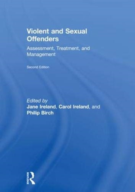 Violent and Sexual Offenders : Assessment, Treatment and Management, Hardback Book