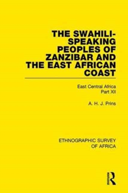 The Swahili-Speaking Peoples of Zanzibar and the East African Coast (Arabs, Shirazi and Swahili) : East Central Africa Part XII, Hardback Book