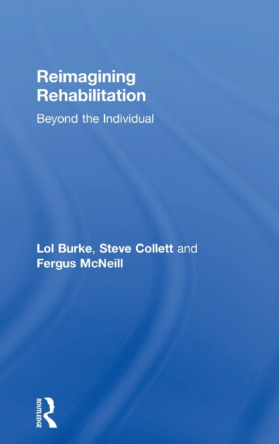 Reimagining Rehabilitation : Beyond the Individual, Hardback Book