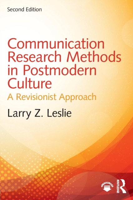 Communication Research Methods in Postmodern Culture : A Revisionist Approach, Paperback / softback Book