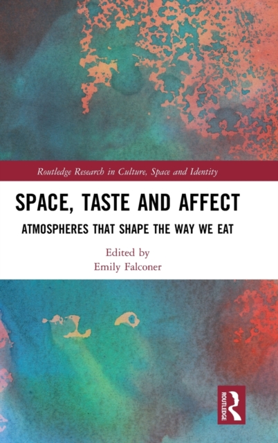 Space, Taste and Affect : Atmospheres That Shape the Way We Eat,  Book
