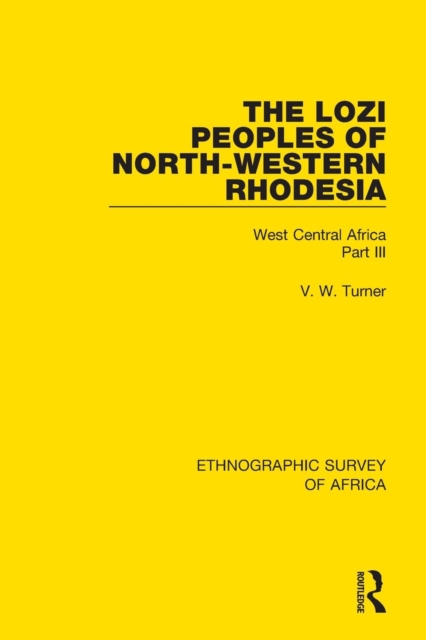 The Lozi Peoples of North-Western Rhodesia : West Central Africa Part III, Paperback / softback Book