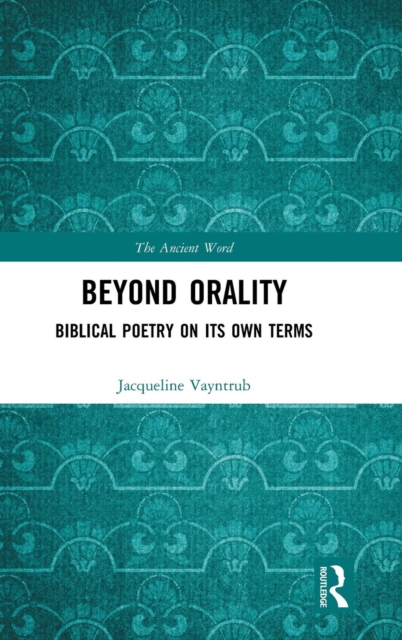 Beyond Orality : Biblical Poetry on its Own Terms, Hardback Book