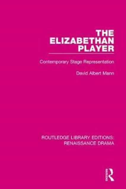 The Elizabethan Player : Contemporary Stage Representation, Hardback Book