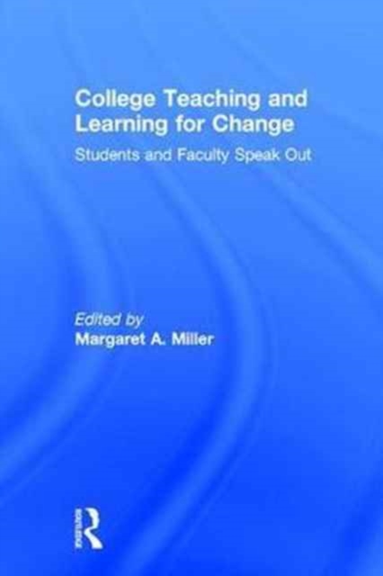 College Teaching and Learning for Change : Students and Faculty Speak Out, Hardback Book
