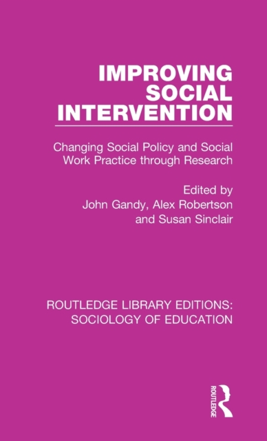 Improving Social Intervention : Changing Social Policy and Social Work Practice through Research, Hardback Book