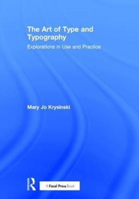 The Art of Type and Typography : Explorations in Use and Practice, Hardback Book