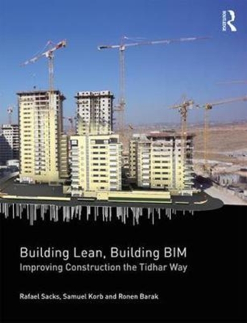 Building Lean, Building BIM : Improving Construction the Tidhar Way, Paperback / softback Book