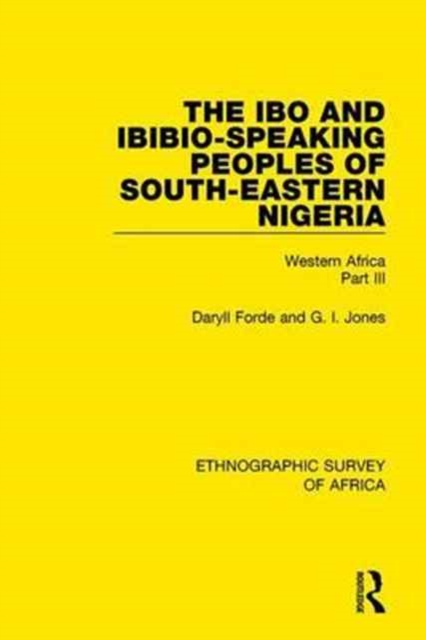 The Ibo and Ibibio-Speaking Peoples of South-Eastern Nigeria : Western Africa Part III, Hardback Book