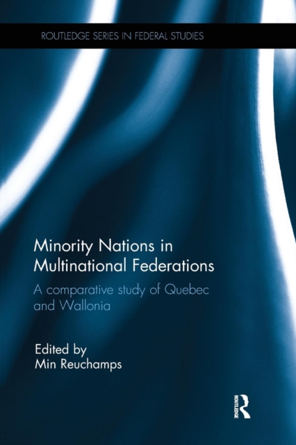 Minority Nations in Multinational Federations : A comparative study of Quebec and Wallonia, Paperback / softback Book