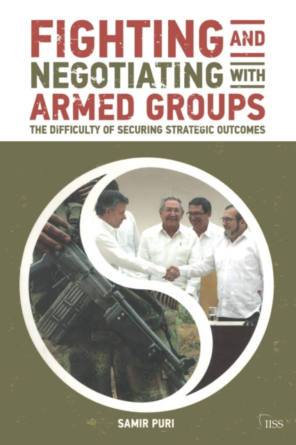 Fighting and Negotiating with Armed Groups : The Difficulty of Securing Strategic Outcomes, Paperback / softback Book