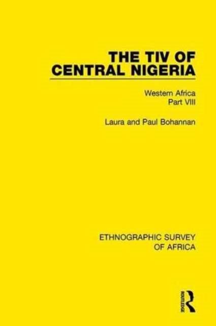 The Tiv of Central Nigeria : Western Africa Part VIII, Hardback Book