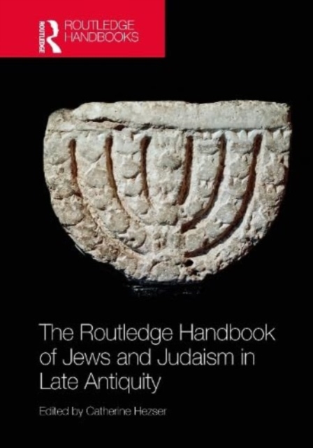 The Routledge Handbook of Jews and Judaism in Late Antiquity, Hardback Book