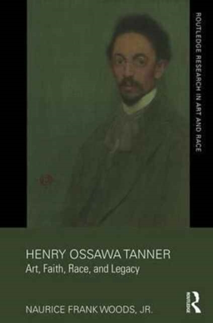 Henry Ossawa Tanner : Art, Faith, Race, and Legacy, Hardback Book