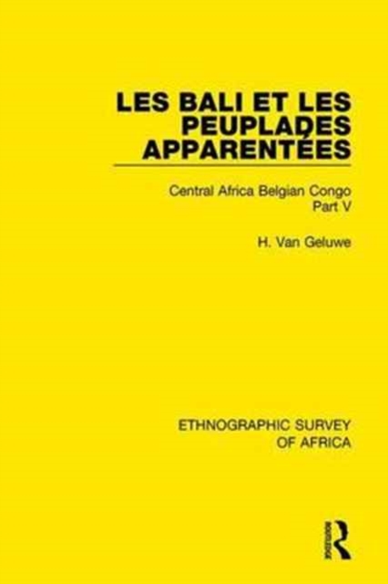 Les Bali et les Peuplades Apparentees (Ndaka-Mbo-Beke-Lika-Budu-Nyari) : Central Africa Belgian Congo Part V, Hardback Book