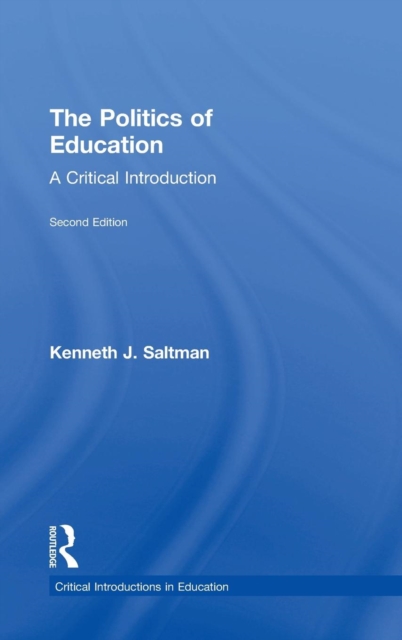 The Politics of Education : A Critical Introduction, Hardback Book