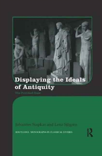 Displaying the Ideals of Antiquity : The Petrified Gaze, Paperback / softback Book