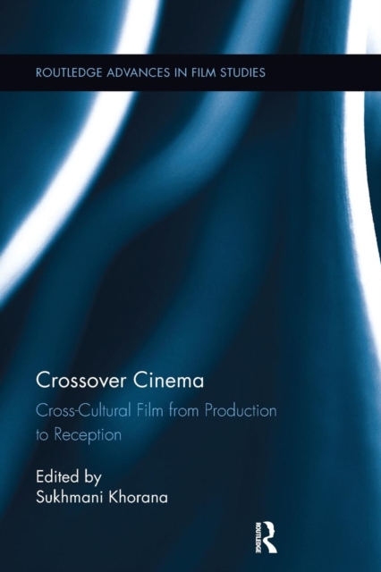 Crossover Cinema : Cross-Cultural Film from Production to Reception, Paperback / softback Book