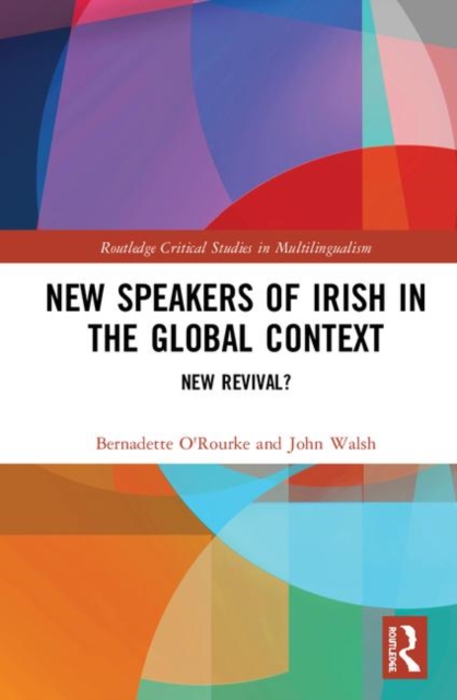 New Speakers of Irish in the Global Context : New Revival?, Hardback Book