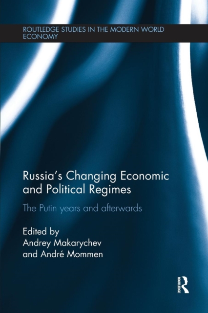 Russia's Changing Economic and Political Regimes : The Putin Years and Afterwards, Paperback / softback Book