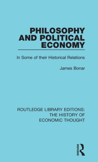 Philosophy and Political Economy : In Some of Their Historical Relations, Hardback Book