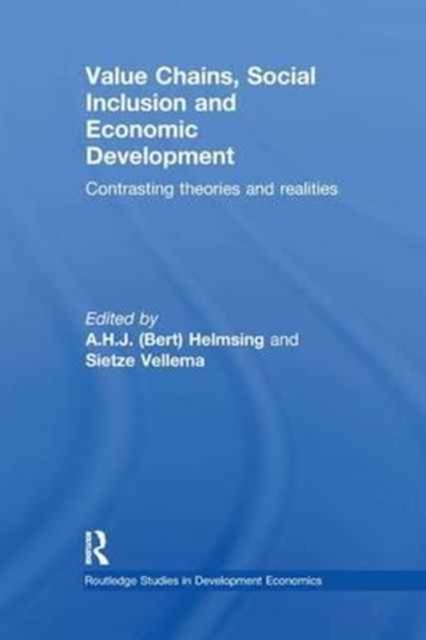 Value Chains, Social Inclusion and Economic Development : Contrasting Theories and Realities, Paperback / softback Book
