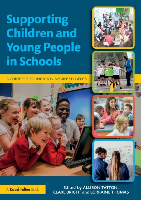 Supporting Children and Young People in Schools : A Guide for Foundation Degree Students, Paperback / softback Book