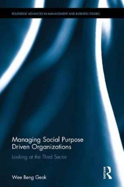 Managing Social Purpose Driven Organizations : Looking at the Third Sector, Hardback Book