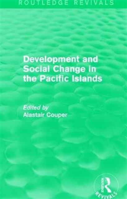 Routledge Revivals: Development and Social Change in the Pacific Islands (1989), Hardback Book