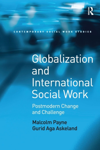 Globalization and International Social Work : Postmodern Change and Challenge, Paperback / softback Book