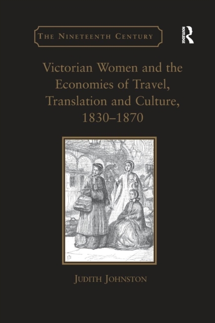 Victorian Women and the Economies of Travel, Translation and Culture, 1830–1870, Paperback / softback Book