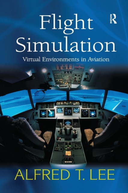 Flight Simulation : Virtual Environments in Aviation, Paperback / softback Book
