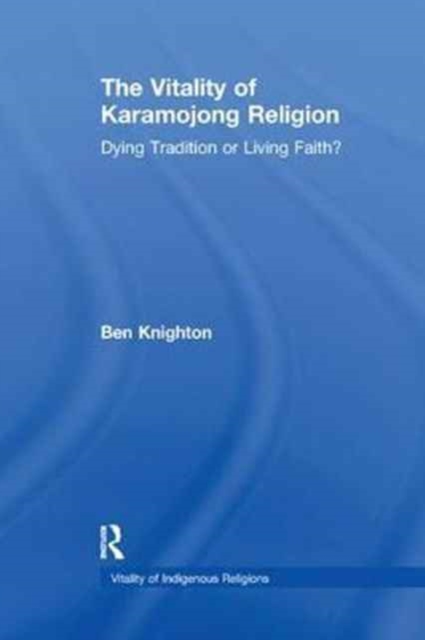 The Vitality of Karamojong Religion : Dying Tradition or Living Faith?, Paperback / softback Book