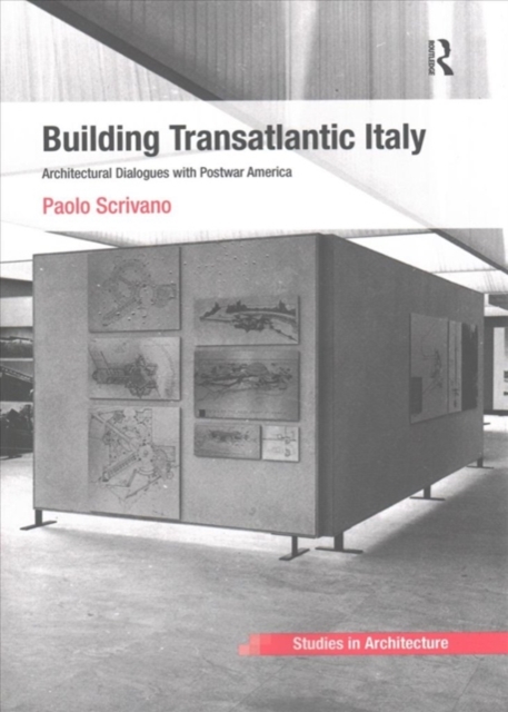 Building Transatlantic Italy : Architectural Dialogues with Postwar America, Paperback / softback Book