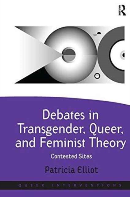 Debates in Transgender, Queer, and Feminist Theory : Contested Sites, Paperback / softback Book