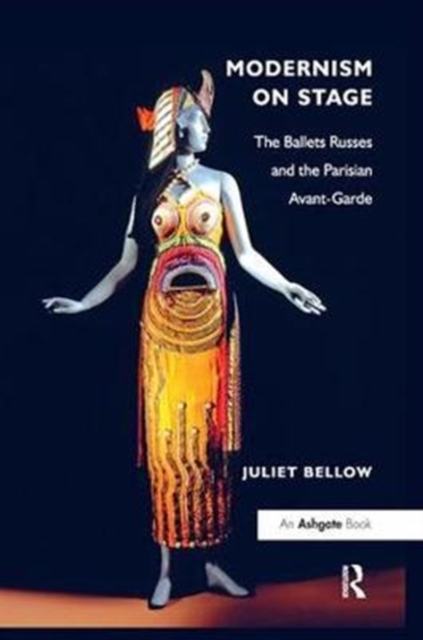 Modernism on Stage : The Ballets Russes and the Parisian Avant-Garde, Paperback / softback Book