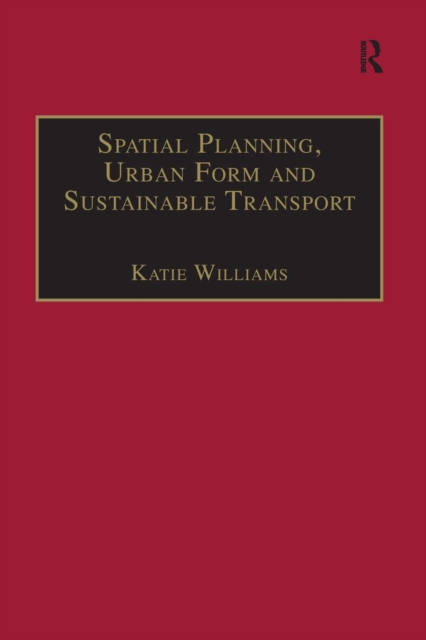 Spatial Planning, Urban Form and Sustainable Transport, Paperback / softback Book
