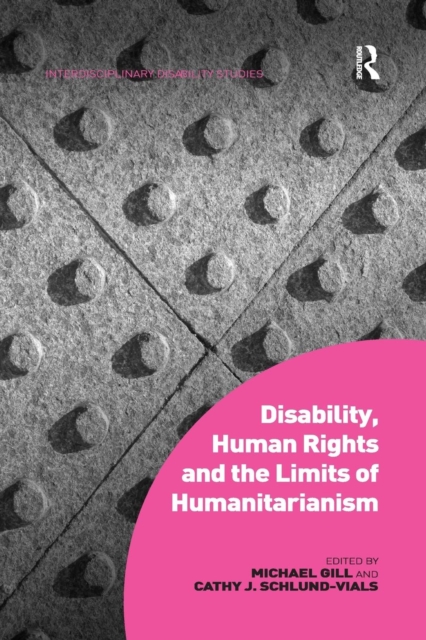 Disability, Human Rights and the Limits of Humanitarianism, Paperback / softback Book