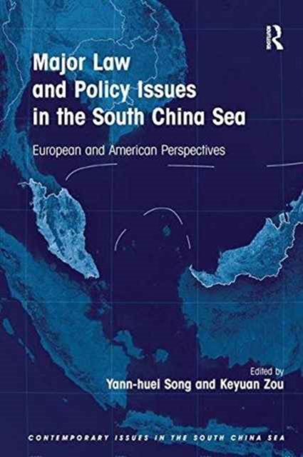 Major Law and Policy Issues in the South China Sea : European and American Perspectives, Paperback / softback Book