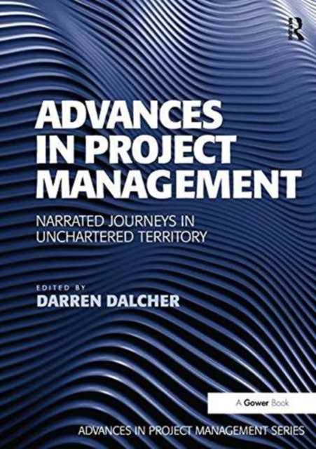 Advances in Project Management : Narrated Journeys in Uncharted Territory, Paperback / softback Book