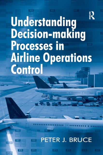 Understanding Decision-making Processes in Airline Operations Control, Paperback / softback Book