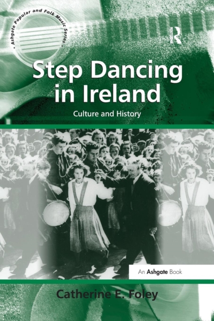 Step Dancing in Ireland : Culture and History, Paperback / softback Book