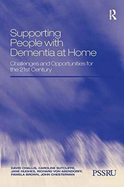 Supporting People with Dementia at Home : Challenges and Opportunities for the 21st Century, Paperback / softback Book
