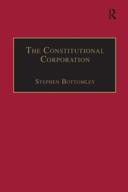 The Constitutional Corporation : Rethinking Corporate Governance, Paperback / softback Book