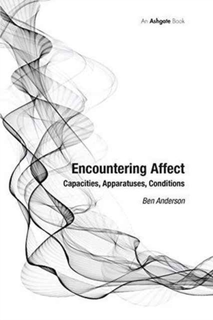 Encountering Affect : Capacities, Apparatuses, Conditions, Paperback / softback Book