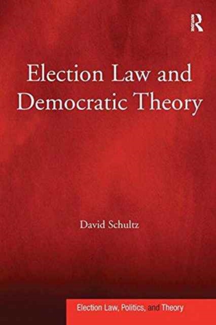 Election Law and Democratic Theory, Paperback / softback Book