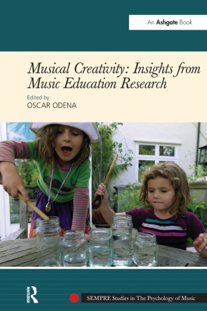 Musical Creativity: Insights from Music Education Research, Paperback / softback Book